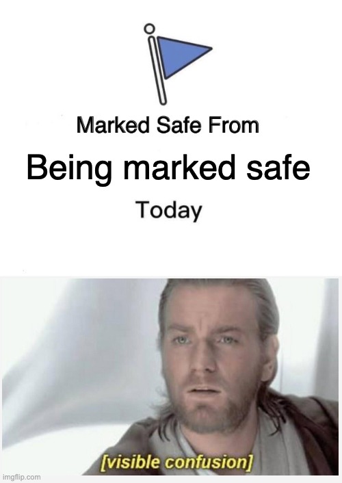 Marked Safe From Meme - Imgflip