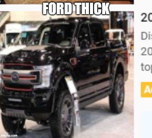 FORD THICK | made w/ Imgflip meme maker