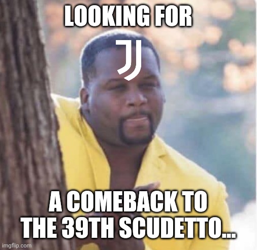 Juventus - Bologna. Can Juventus rage back to the scudetto race? | LOOKING FOR; A COMEBACK TO THE 39TH SCUDETTO... | image tagged in juventus,memes,serie a | made w/ Imgflip meme maker