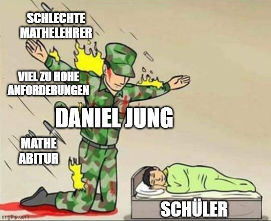 Soldier protecting sleeping child | SCHLECHTE
MATHELEHRER; VIEL ZU HOHE
ANFORDERUNGEN; DANIEL JUNG; MATHE
ABITUR; SCHÜLER | image tagged in soldier protecting sleeping child | made w/ Imgflip meme maker