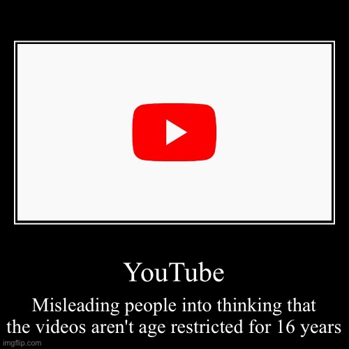 YouTube always lies to us | image tagged in funny,demotivationals | made w/ Imgflip demotivational maker