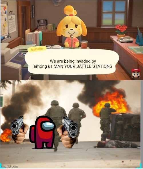 We are being invaded by among us MAN YOUR BATTLE STATIONS | image tagged in isabelle's announcement | made w/ Imgflip meme maker