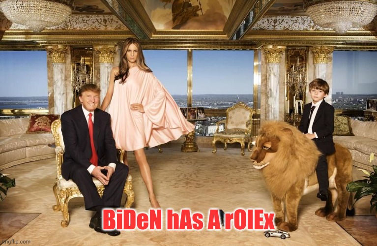 Trump gold room | BiDeN hAs A rOlEx | image tagged in trump gold room | made w/ Imgflip meme maker