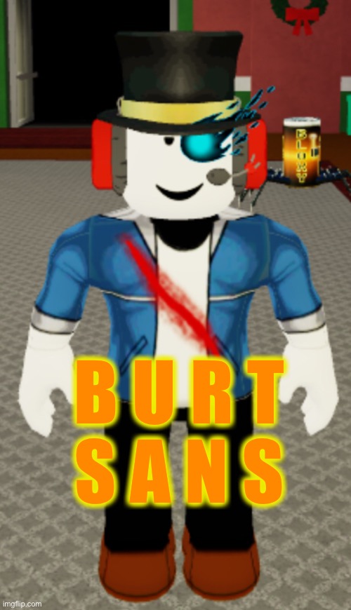 BURT SANS | B U R T
S A N S | image tagged in burt,roblox,henry stickmin,sans undertale,undertale,memes | made w/ Imgflip meme maker