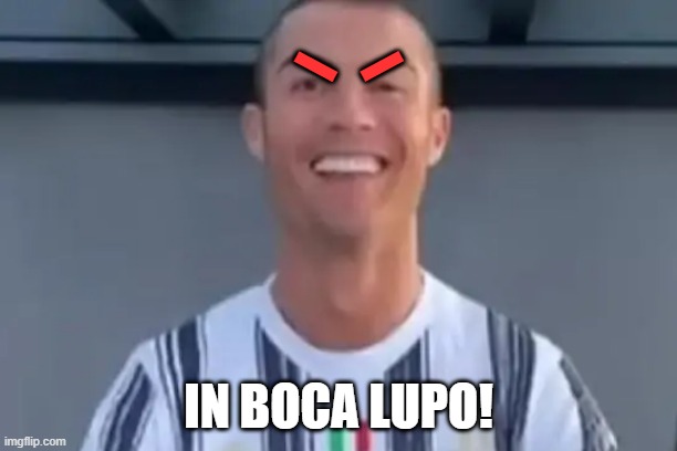 I; I; IN BOCA LUPO! | made w/ Imgflip meme maker