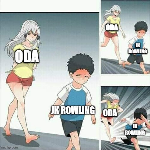 Anime boy running | ODA; JK ROWLING; ODA; JK ROWLING; ODA; JK ROWLING | image tagged in anime boy running | made w/ Imgflip meme maker