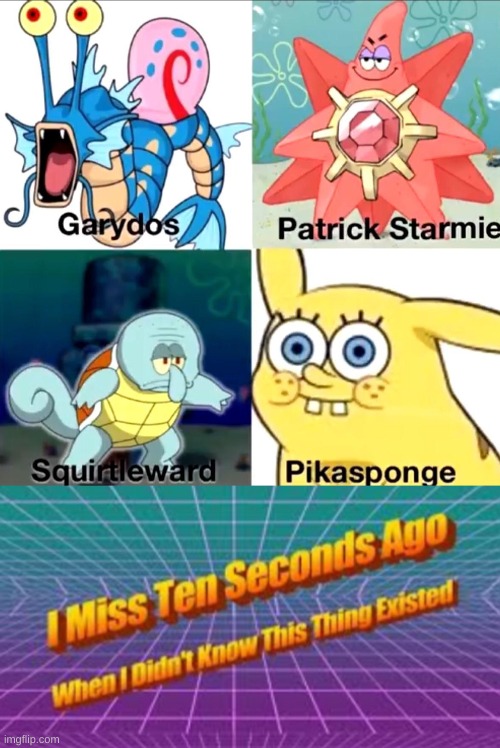 my eyes... | image tagged in memes,funny,wtf,pokemon,spongebob,holy music stops | made w/ Imgflip meme maker