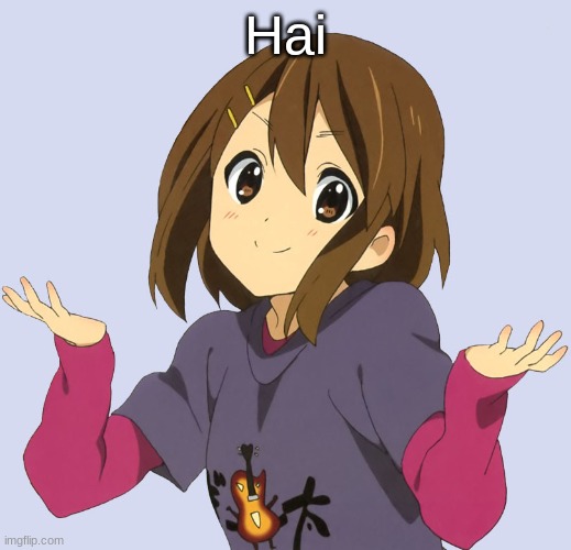 Yui | Hai | image tagged in yui | made w/ Imgflip meme maker