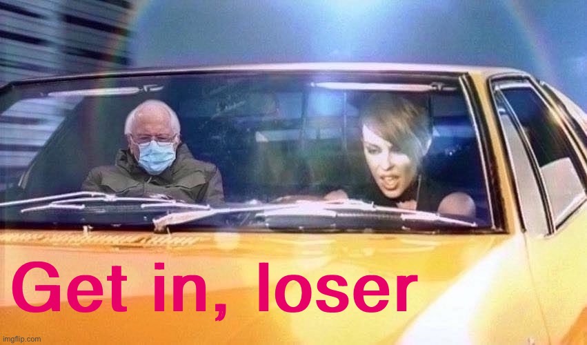 Get in loser | Get in, loser | image tagged in kylie bernie sanders,get in loser,bernie sanders,sanders,inauguration,inauguration day | made w/ Imgflip meme maker