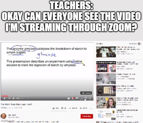 That one kid who can read minecraft enchantment table | TEACHERS:
OKAY CAN EVERYONE SEE THE VIDEO I'M STREAMING THROUGH ZOOM? | image tagged in unhelpful high school teacher | made w/ Imgflip meme maker