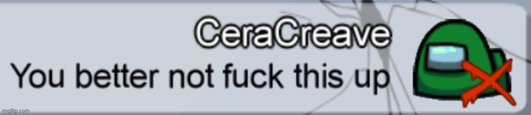 You better not fuck this up | image tagged in you better not fuck this up | made w/ Imgflip meme maker