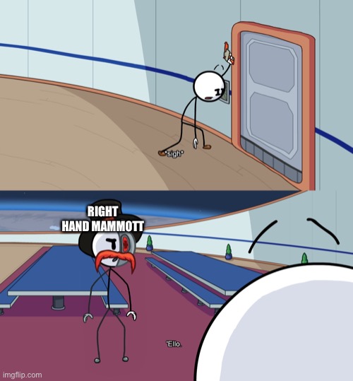 Ello | RIGHT HAND MAMMOTT | image tagged in ello | made w/ Imgflip meme maker