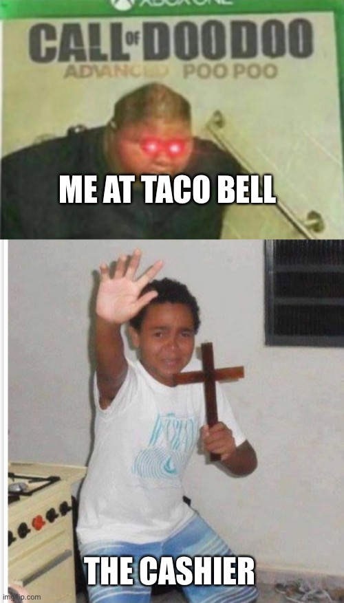 ME AT TACO BELL; THE CASHIER | image tagged in call of doodoo | made w/ Imgflip meme maker