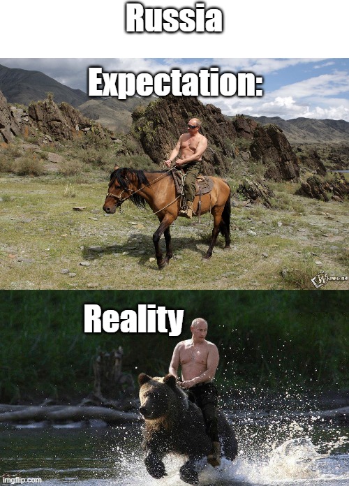 Russia expectation vs reality | Russia; Expectation:; Reality | image tagged in russia | made w/ Imgflip meme maker