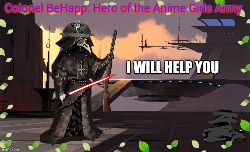 BeHapp's avatar | I WILL HELP YOU | image tagged in behapp's avatar | made w/ Imgflip meme maker