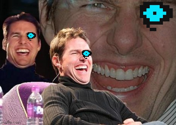 Tom Cruise laugh | image tagged in tom cruise laugh | made w/ Imgflip meme maker