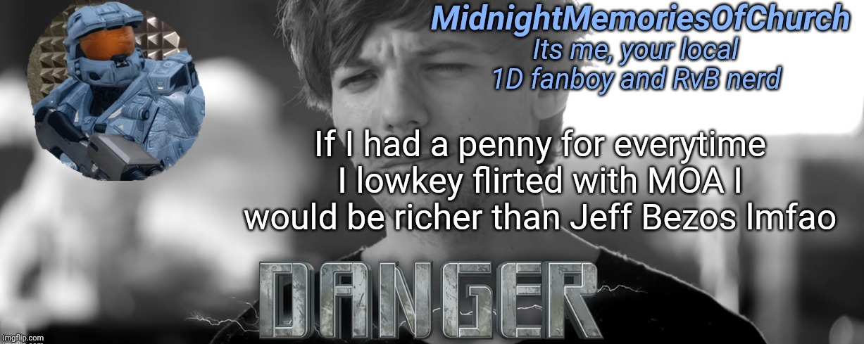 MidnightMemoriesOfChurch One Direction Announcement | If I had a penny for everytime I lowkey flirted with MOA I would be richer than Jeff Bezos lmfao | image tagged in midnightmemoriesofchurch one direction announcement | made w/ Imgflip meme maker