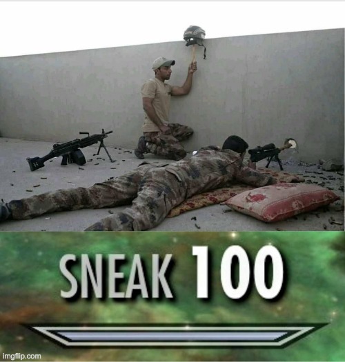sneak 100... | image tagged in sneak 100,lol,military humor,funny memes | made w/ Imgflip meme maker