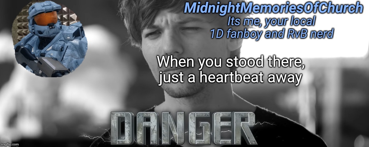 MidnightMemoriesOfChurch One Direction Announcement | When you stood there, just a heartbeat away | image tagged in midnightmemoriesofchurch one direction announcement | made w/ Imgflip meme maker