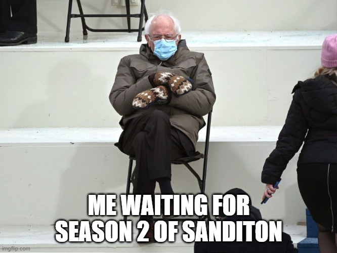 Sanditon 2 | ME WAITING FOR SEASON 2 OF SANDITON | image tagged in bernie sanders mittens | made w/ Imgflip meme maker