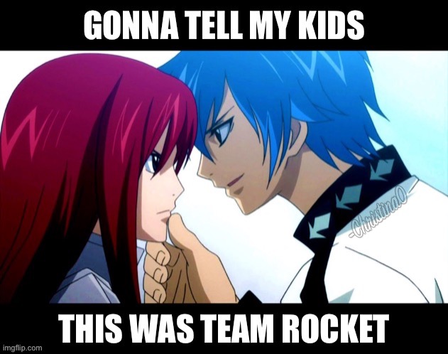 Team Rocket Version - Fairy Tail Meme | image tagged in fairy tail,fairy tail meme,pokemon,team rocket,jellal fernandes,erza scarlet | made w/ Imgflip meme maker