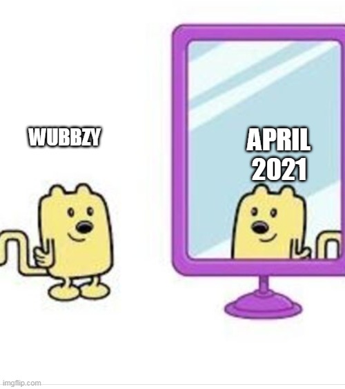 Wubbzy getting a reboot April 2021 | APRIL 2021; WUBBZY | image tagged in wubbzy looking at himself in the mirror,reboot | made w/ Imgflip meme maker