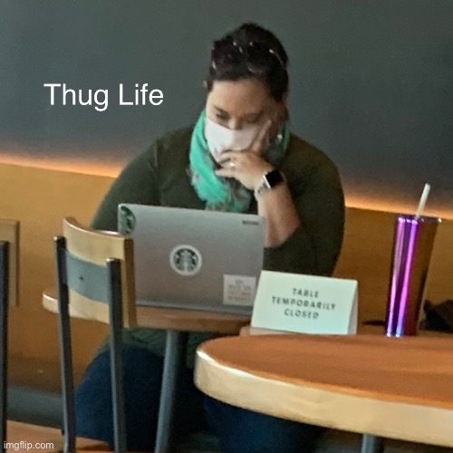 Thebigpig... because my name can be in a title | image tagged in starbucks,funny,memes,quarantine,covid-19,masks | made w/ Imgflip meme maker