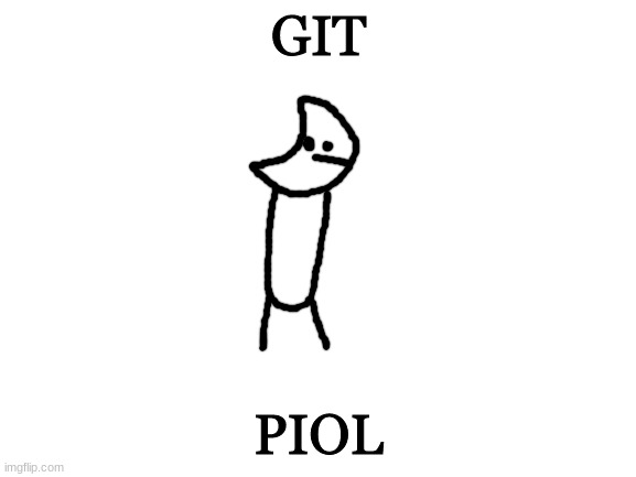 Blank White Template | GIT; PIOL | image tagged in git piol | made w/ Imgflip meme maker