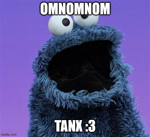 cookie monster | OMNOMNOM TANX :3 | image tagged in cookie monster | made w/ Imgflip meme maker