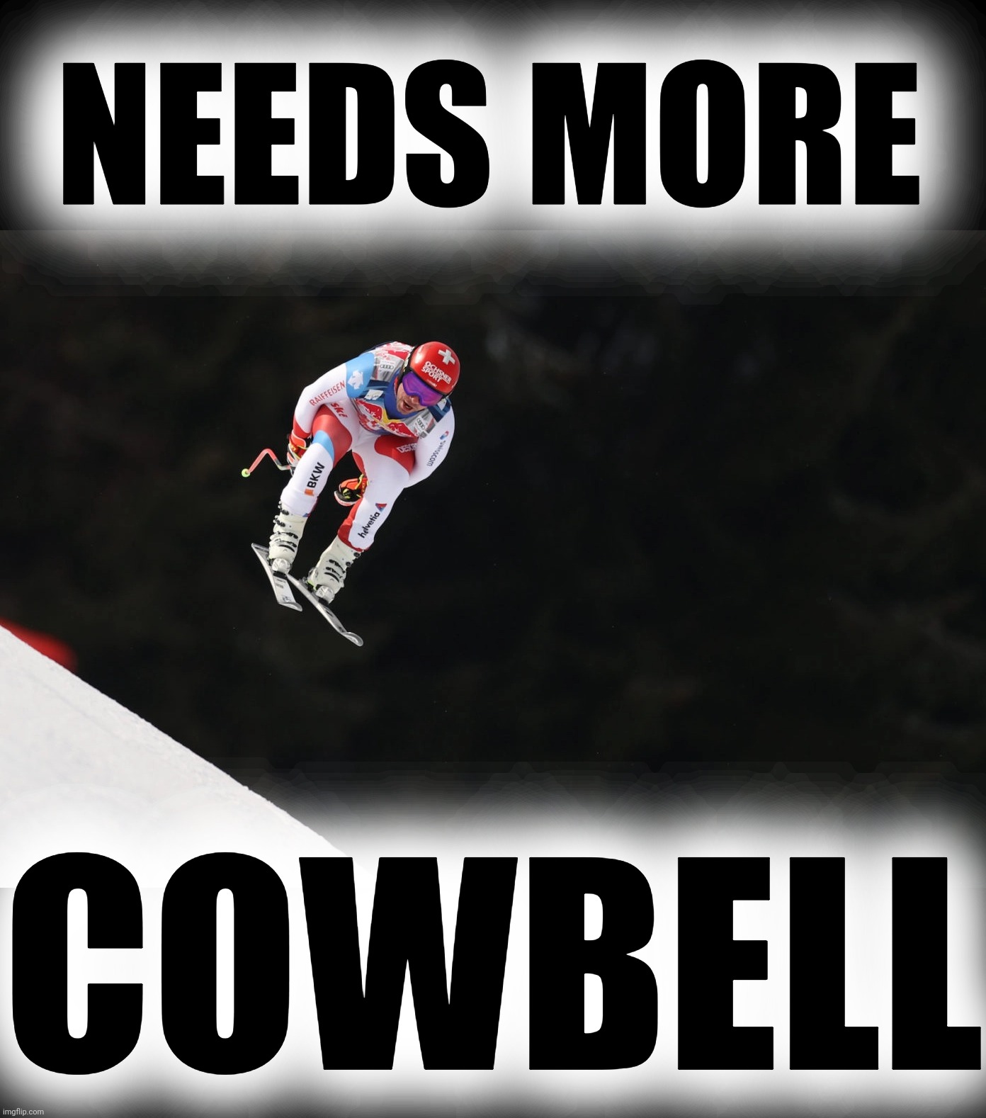 Hahnenkammrennen | NEEDS MORE; COWBELL | image tagged in hahnenkammrennen,hahnenkamm,austria,beat feuz,needs more cowbell,streif | made w/ Imgflip meme maker