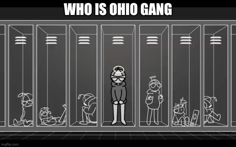 I'm not something I'm something else | WHO IS OHIO GANG | image tagged in i'm not something i'm something else | made w/ Imgflip meme maker