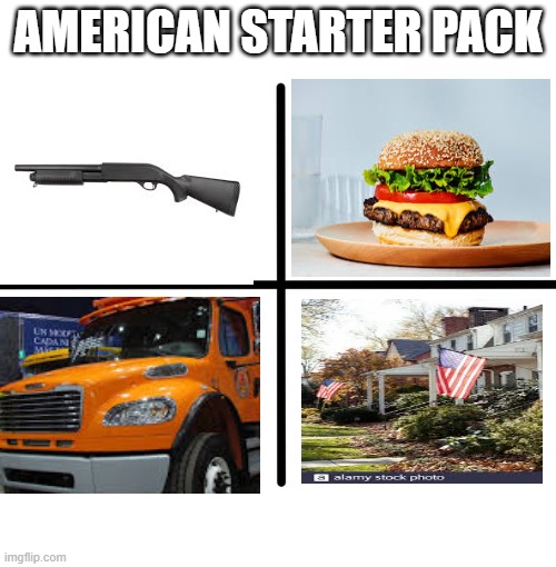 This is America. |  AMERICAN STARTER PACK | image tagged in memes,blank starter pack | made w/ Imgflip meme maker