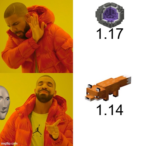 1.14 is uhh | 1.17; 1.14 | image tagged in memes,drake hotline bling | made w/ Imgflip meme maker