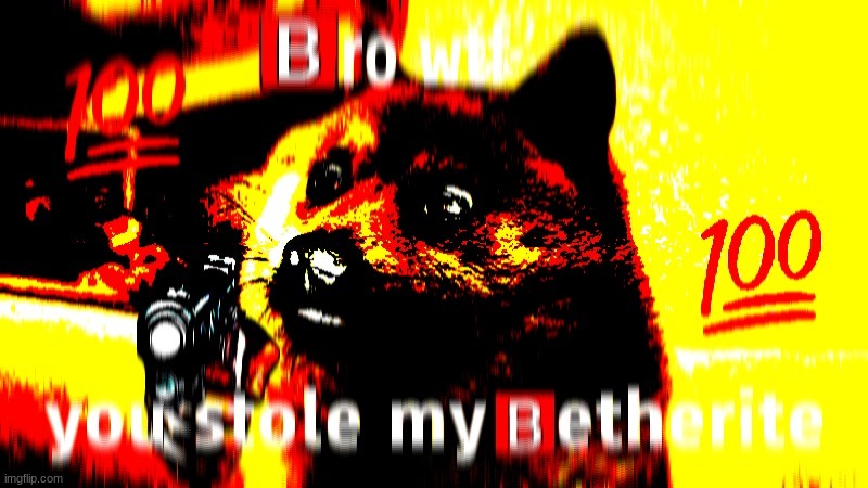 bRo WtH yOu StOLe mY nEtHeRiTe | image tagged in netherite,minecraft,doge,deep fried,shitpost | made w/ Imgflip meme maker