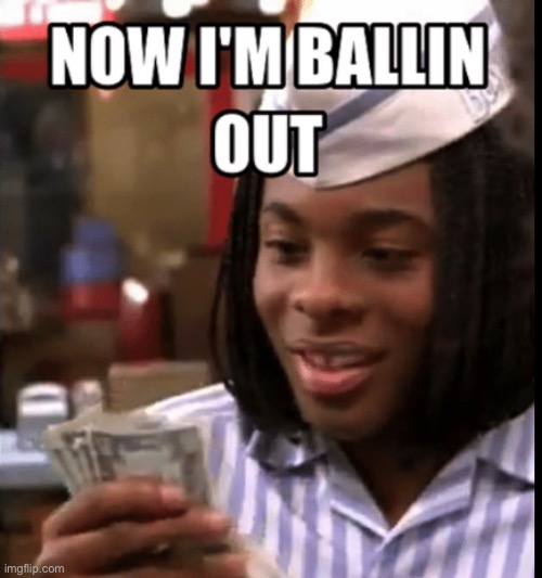 Now I’m ballin out | image tagged in ballin,homophobic,out | made w/ Imgflip meme maker