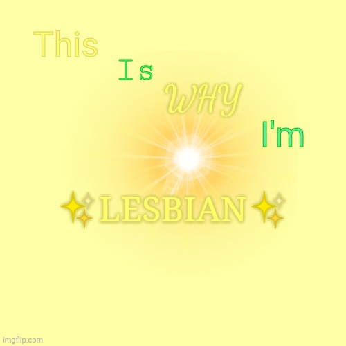 This is why I'm ✨LESBIAN✨ Blank Meme Template