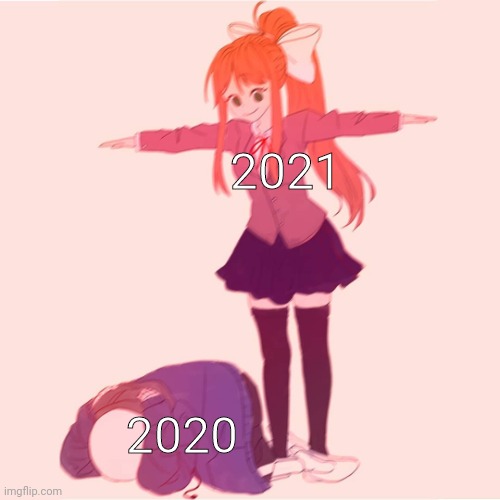 You thought 2020 was Bad? 2021 will be hell on wheels | 2021; 2020 | image tagged in monika t-posing on sans,2020,funny memes,2021,relatable,2021 is gonna be hell on wheels lol | made w/ Imgflip meme maker
