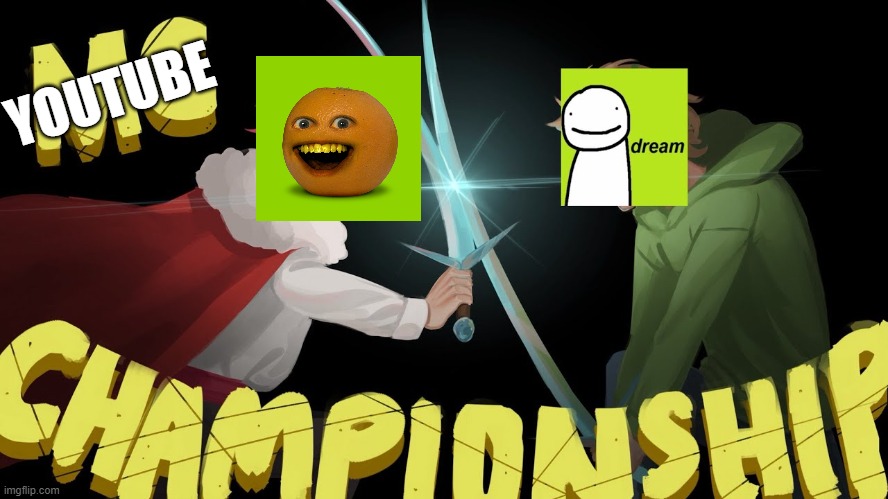 Dream VS the annoying orange #1 | YOUTUBE | image tagged in youtuber | made w/ Imgflip meme maker