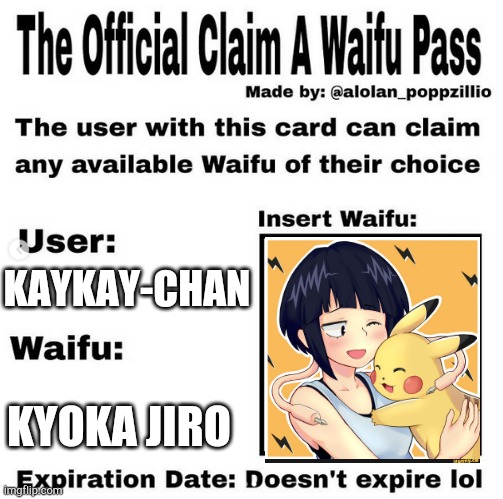 Jiro!! | KAYKAY-CHAN; KYOKA JIRO | image tagged in official claim a waifu pass | made w/ Imgflip meme maker