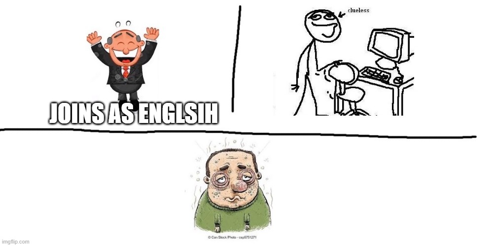 AS englsih | JOINS AS ENGLSIH | image tagged in schol,school | made w/ Imgflip meme maker