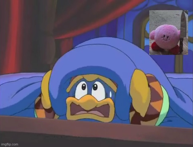 WTF did I just make? | image tagged in scared dedede,kirby,memes | made w/ Imgflip meme maker