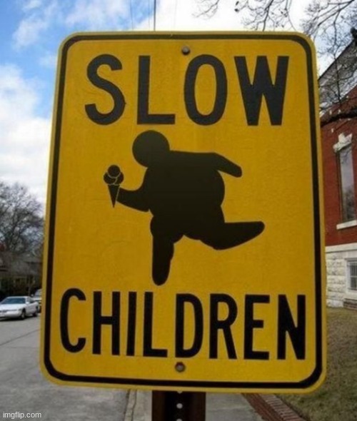 At least he can run | image tagged in memes,funny,funny street signs,deez nutz | made w/ Imgflip meme maker