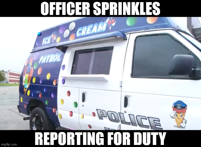 OFFICER SPRINKLES; REPORTING FOR DUTY | made w/ Imgflip meme maker