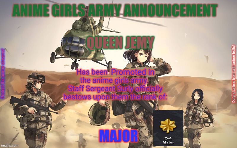 Queen Jemy promotion notice | QUEEN JEMY; Promoted in; MAJOR | image tagged in anime girls army,promotion,notice | made w/ Imgflip meme maker