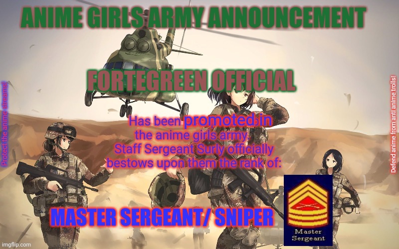 Fortegreen official promotion notice | FORTEGREEN OFFICIAL; promoted in; MASTER SERGEANT/ SNIPER | image tagged in anime girls army,promotion,notice | made w/ Imgflip meme maker