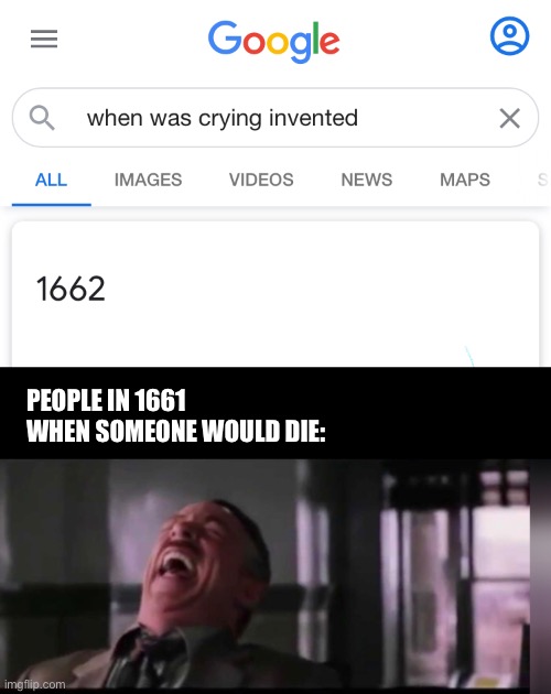 1661 | PEOPLE IN 1661 WHEN SOMEONE WOULD DIE: | image tagged in funny,i have achieved comedy,upvotes,no hater tater | made w/ Imgflip meme maker