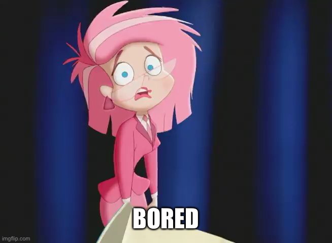 Ms Pink | BORED | image tagged in ms pink | made w/ Imgflip meme maker