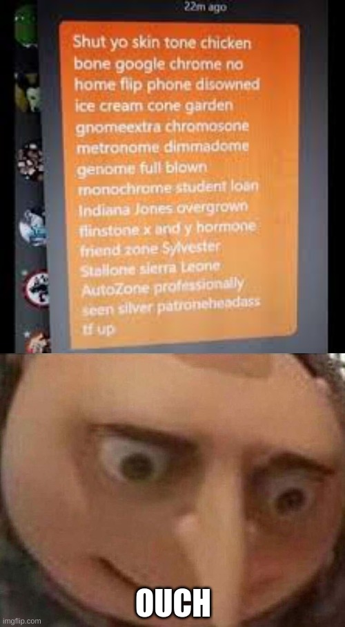 Ouch | OUCH | image tagged in gru meme | made w/ Imgflip meme maker