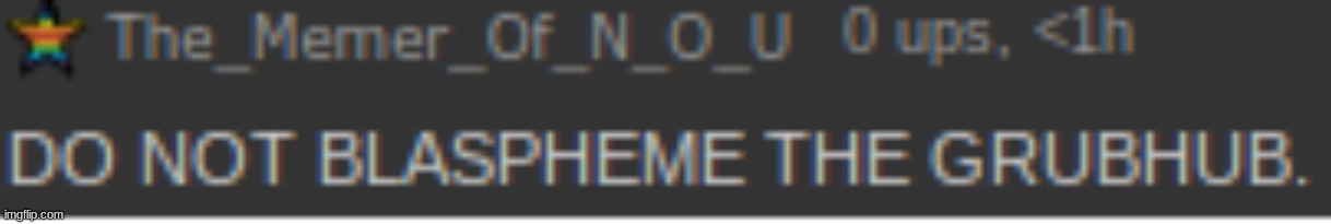 DO NOT BLASPHEME THE GRUBHUB! | image tagged in do not blaspheme the grubhub | made w/ Imgflip meme maker