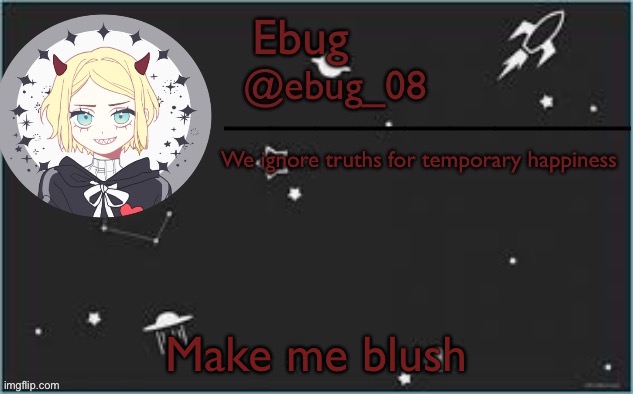 Following the trend lmao | Make me blush | image tagged in devil ebug 2 | made w/ Imgflip meme maker